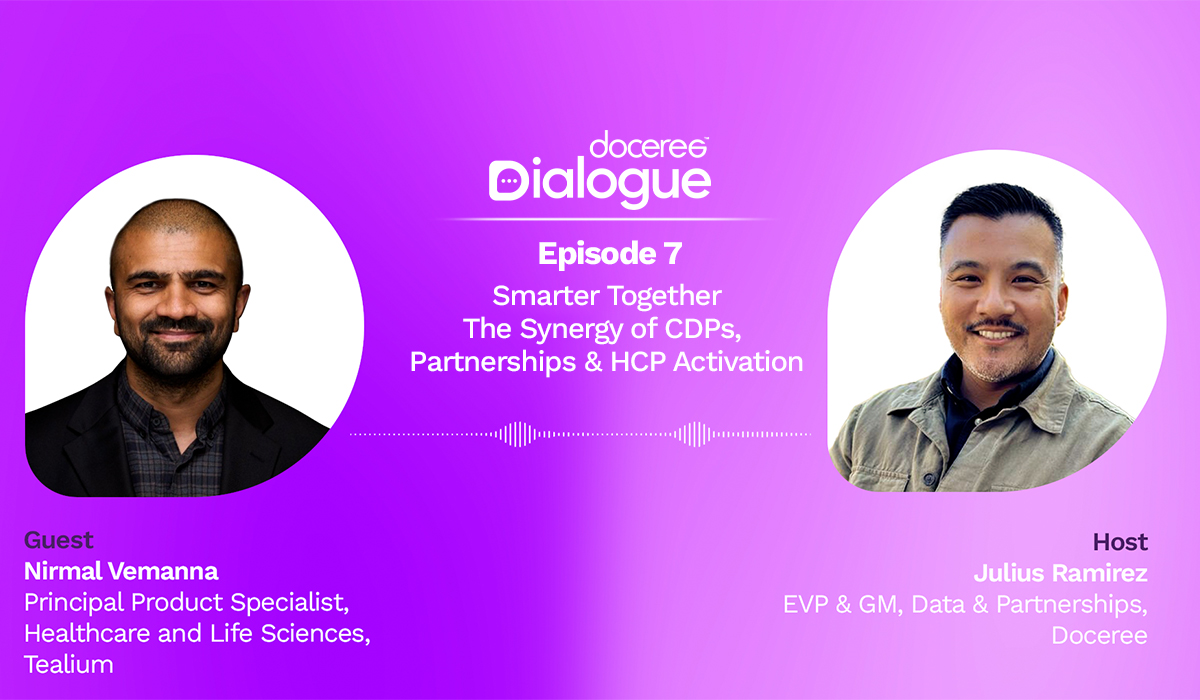 Doceree Dialogue Episode 7 banner featuring guest Nirmal Vemanna of Tealium and host Julius Ramirez discussing the synergy of CDPs, partnerships, and HCP activation.